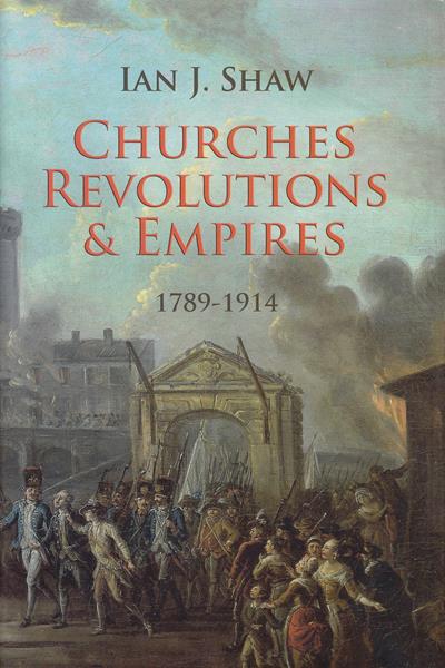 Churches, Revolutions and Empires 1789-1914