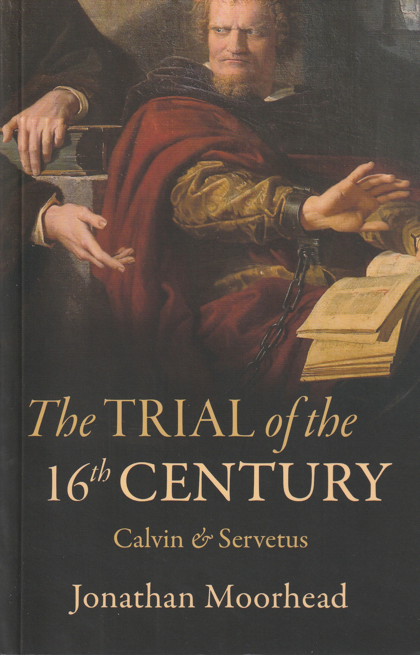 The Trial of the 16th Century: Calvin and Servetus