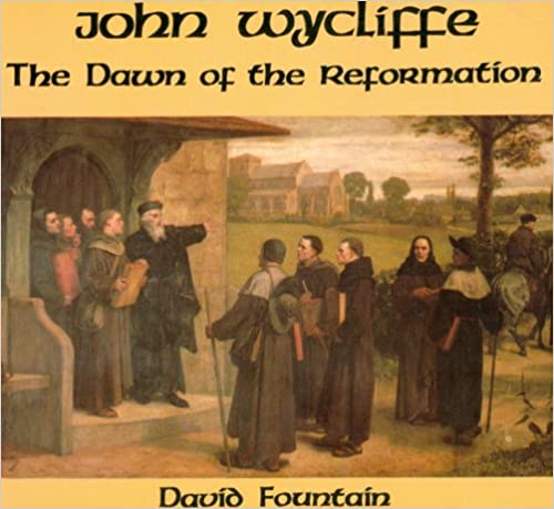 John Wycliffe and the Dawn of the Reformation