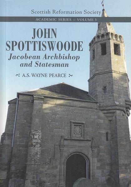 John Spottiswoode: Jacobean Archbishop and Statesman