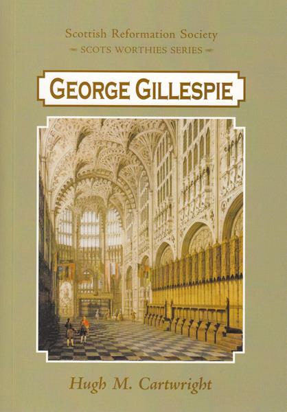 George Gillespie (Scots Worthies Series)