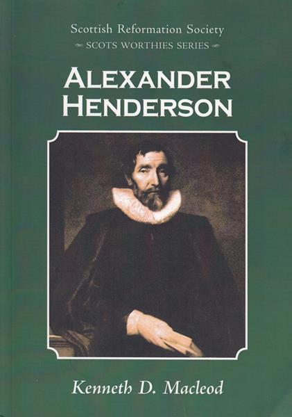 Alexander Henderson (Scots Worthies Series)