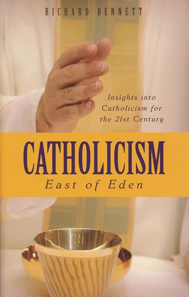 Catholicism - East of Eden: Insights into Catholicism for the 21st Century