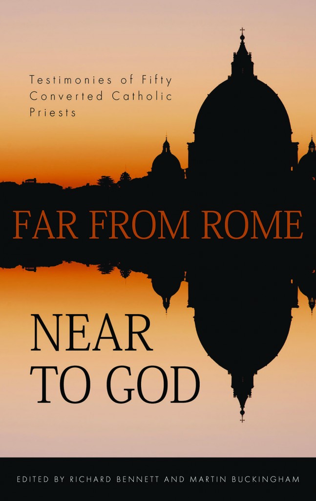 Far From Rome Near to God: Testimonies of Fifty Converted Catholic Priests