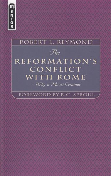 The Reformation's Conflict with Rome: Why it Must Continue