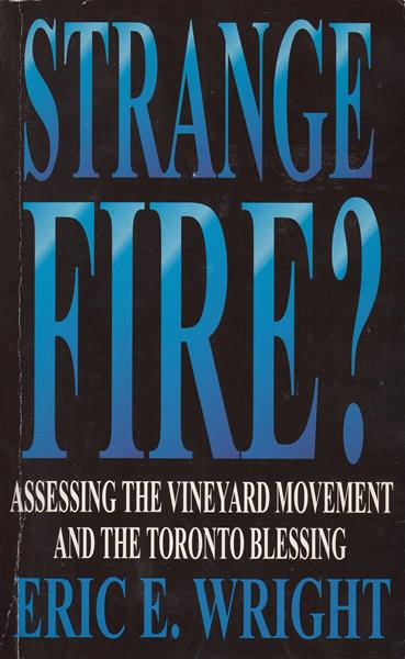 Strange Fire? Assessing the Vineyard Movement and the Toronto Blessing