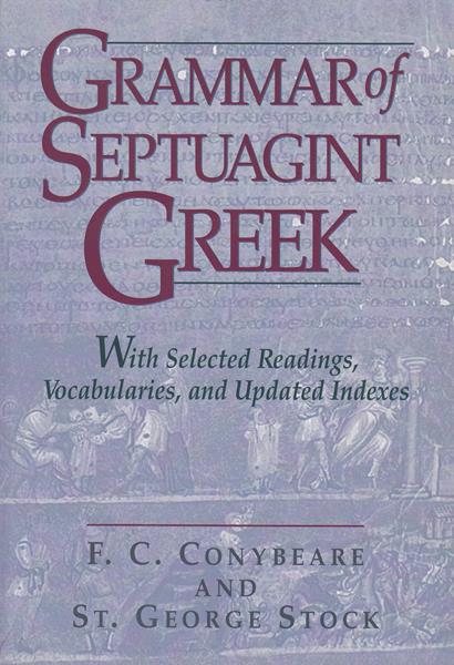 Grammar of Septuagint Greek: With Selected Readings, Vocabularies, and Updated Indexes