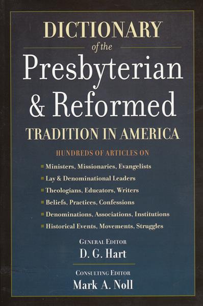 Dictionary of Presbyterian & Reformed Tradition in America CDROM