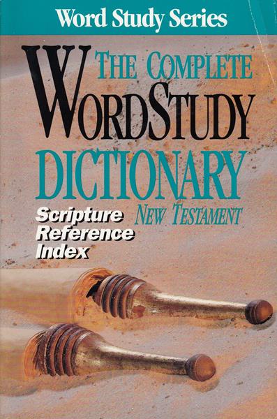 The Complete Word Study Dictionary New Testament