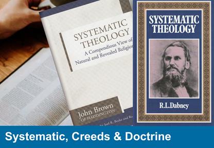 Systematic Theology, Creeds & History of Doctrine