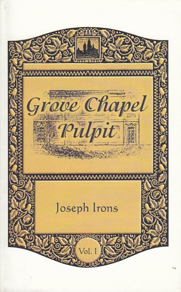 Grove Chapel Pulpit Vol. 1: Sermons of Joseph Irons