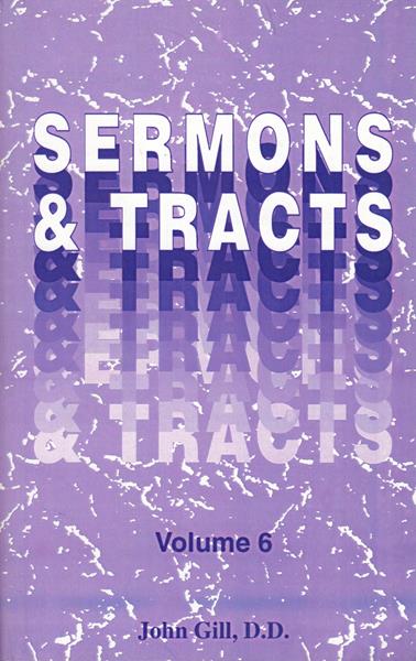 Sermons and Tracts of John Gill Vol. 6