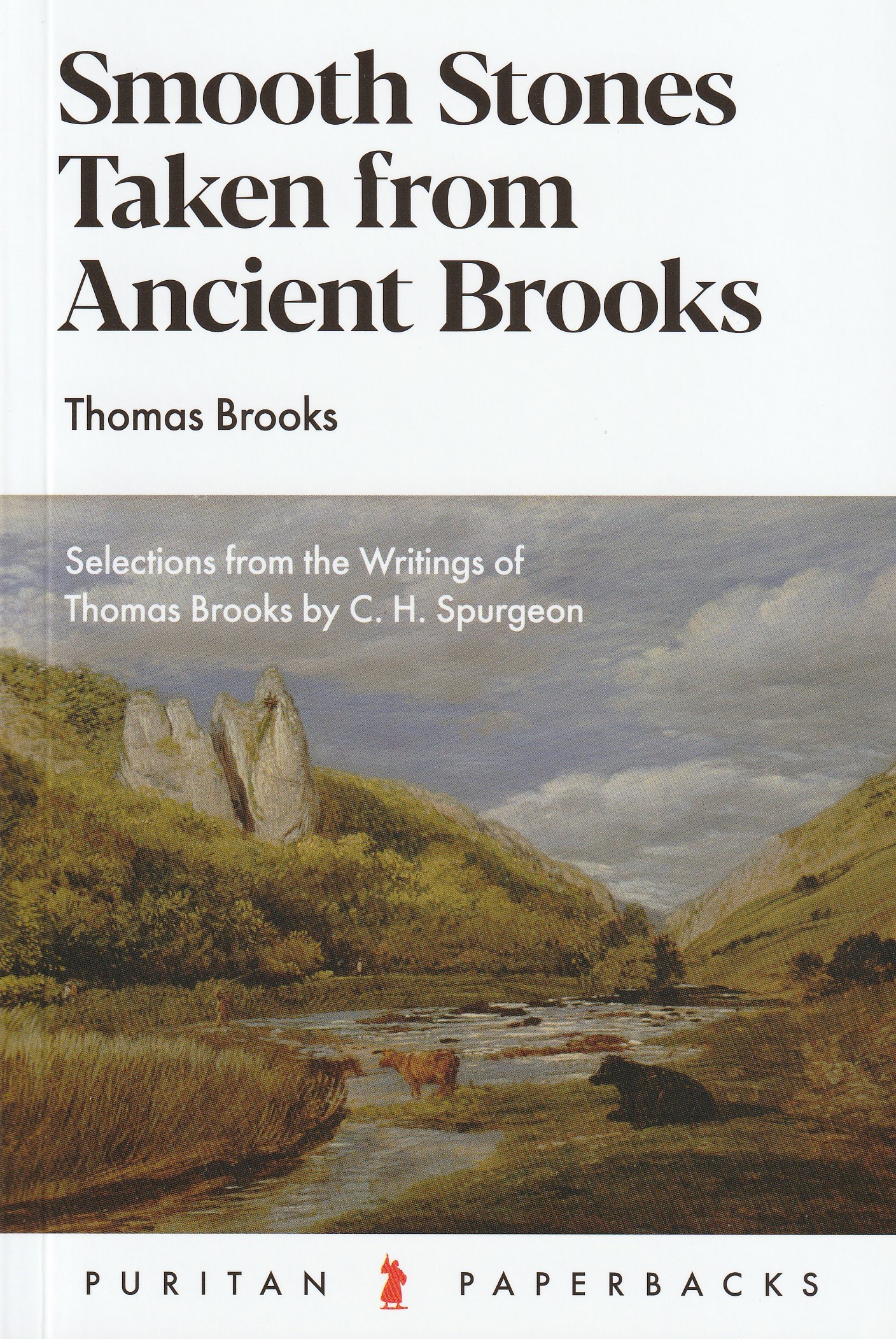 Smooth Stones From Ancient Brooks: Selections from the Writings of Thomas Brooks by C.H. Spurgeon