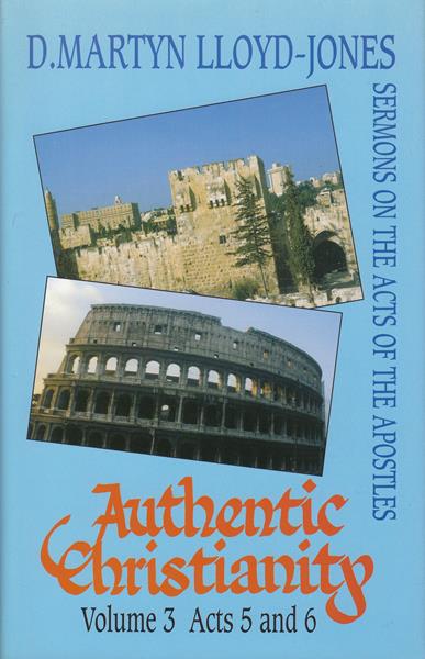 Authentic Christianity Vol. 3: Sermons on the Acts of the Apostles