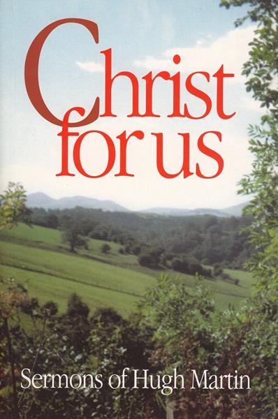 Christ for Us: Sermons of Hugh Martin