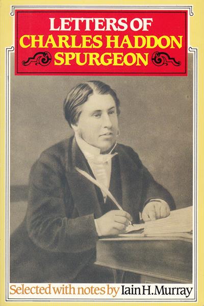 The Letters of Charles Haddon Spurgeon