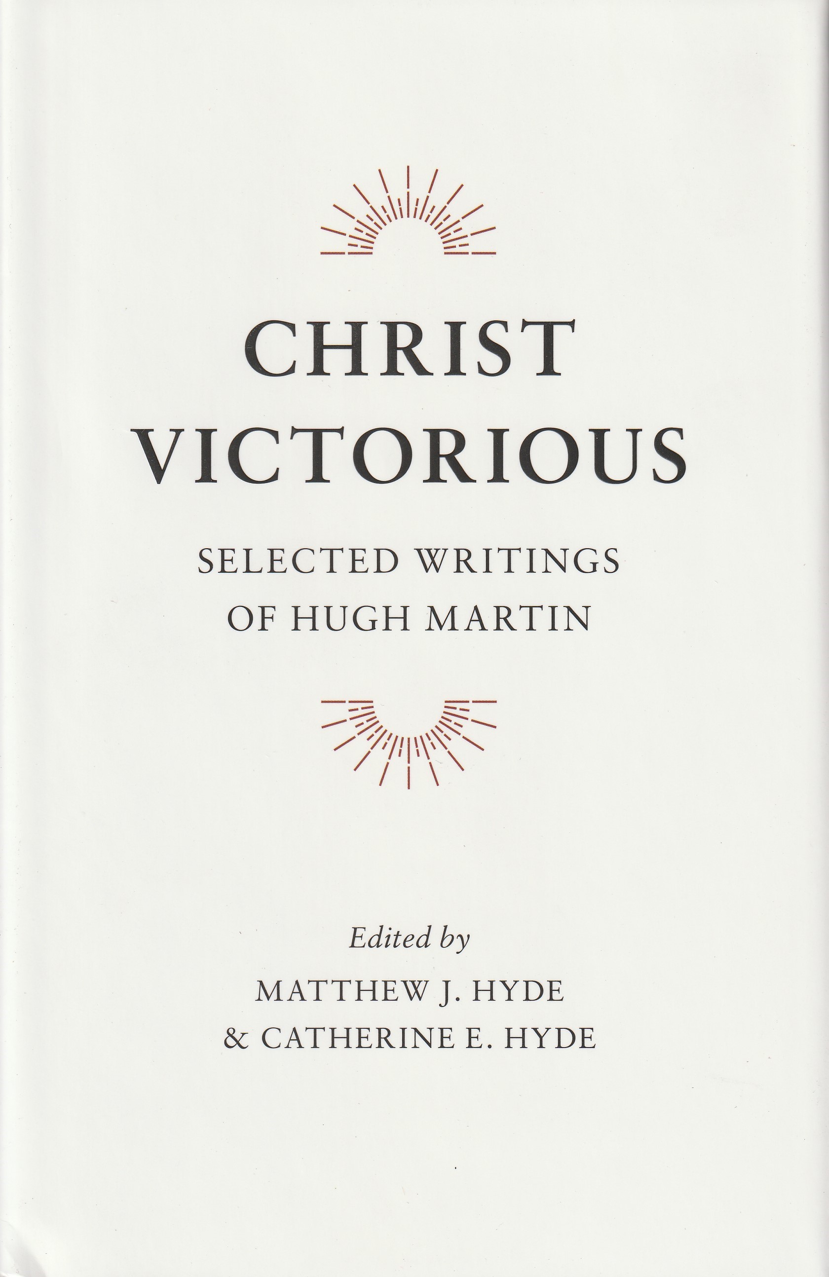 Christ Victorious: Selected Writings of Hugh Martin