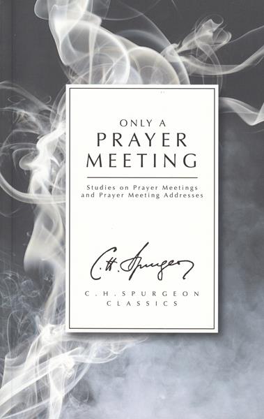 Only a Prayer Meeting: Studies on Prayer Meetings and Prayer Meeting Addresses
