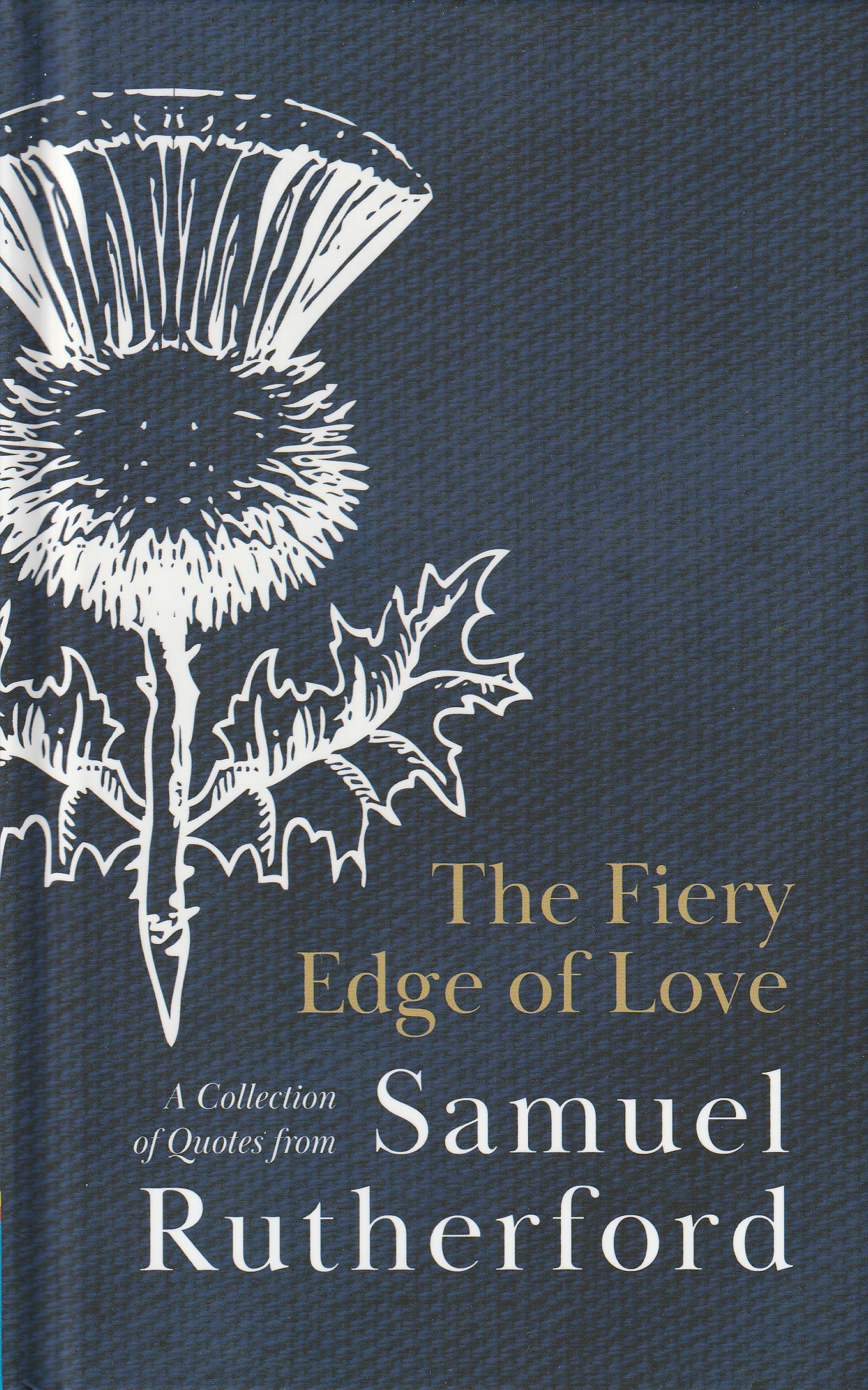 The Fiery Edge of Love: A Collection of Quotes from Samuel Rutherford
