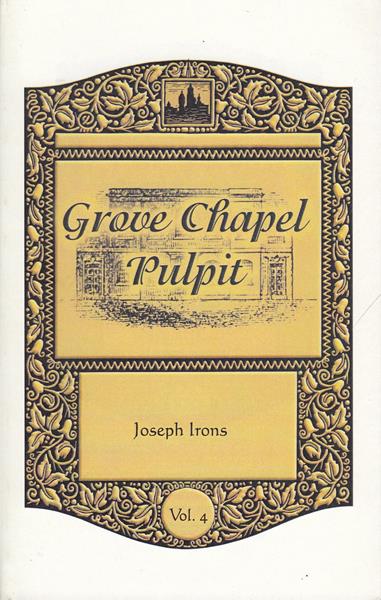 Grove Chapel Pulpit Vol. 4: Sermons of Joseph Irons