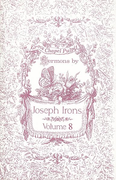 Grove Chapel Pulpit Vol. 8: Sermons of Joseph Irons