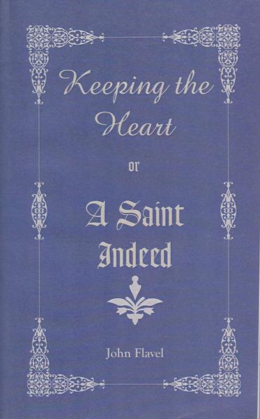 Keeping the Heart; Or, A Saint Indeed