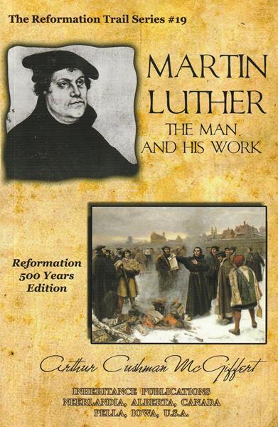 Martin Luther: The Man and His Work