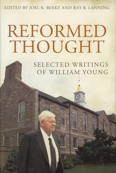 Reformed Thought: Selected Writings of William Young