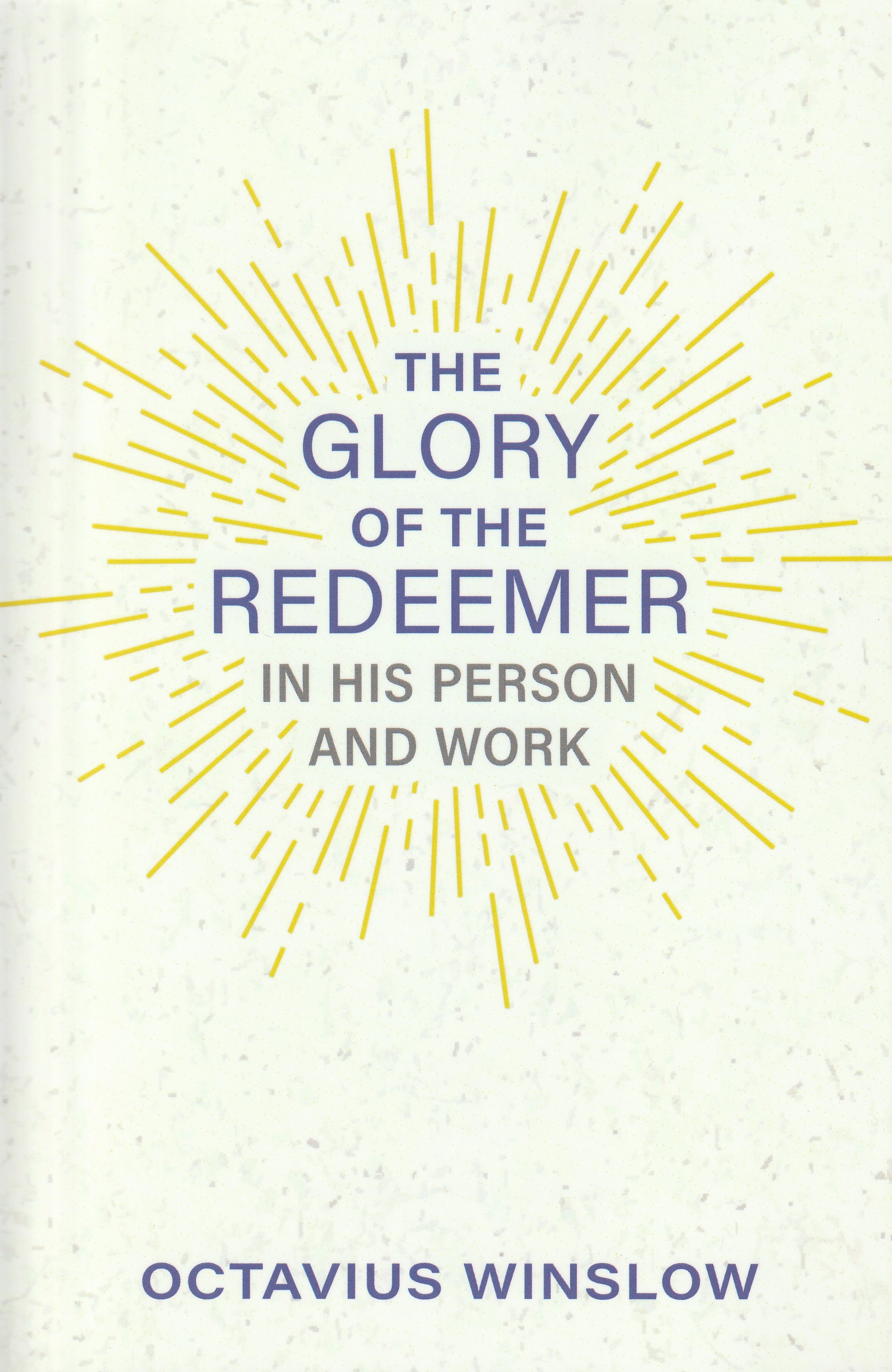 The Glory of the Redeemer in His Person and Work, Special Offer: £12.79 (RRP: £15.99)