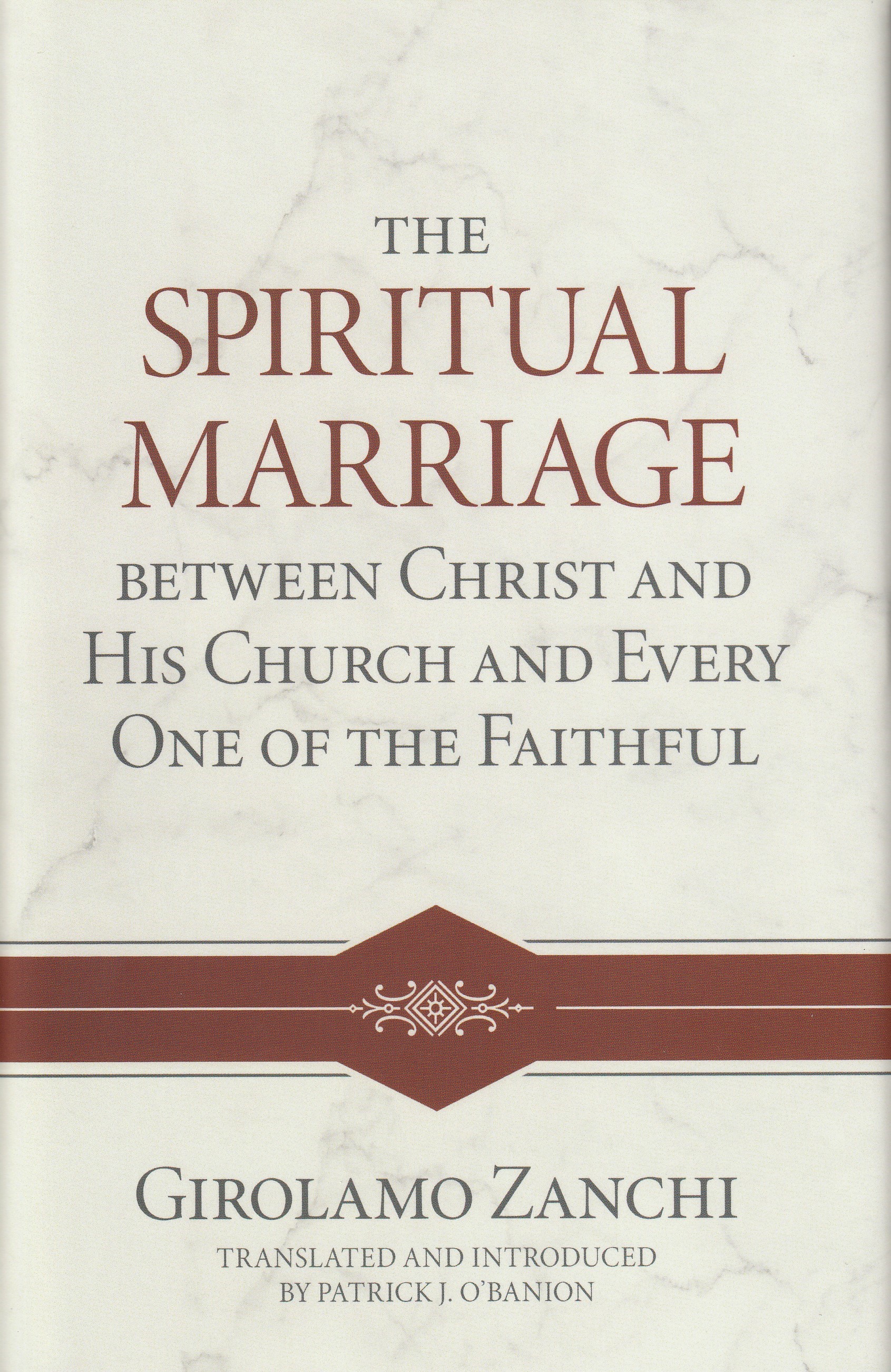 The Spiritual Marriage between Christ and His Church and Every One of the Faithful