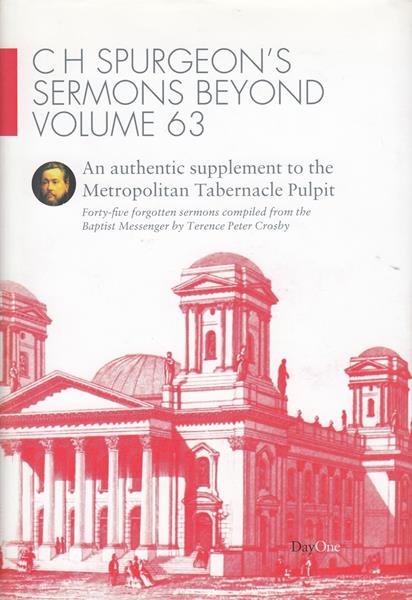 C H Spurgeon's Sermons Beyond, Volume 63: An Authentic Supplement to the Metropolitan Tabernacle Pulpit