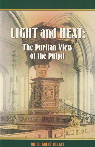 Light and Heat: The Puritan View of the Pulpit and the Focus of the Gospel in Puritan Preaching