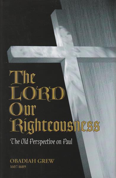 The Lord Our Righteousness (Grew)