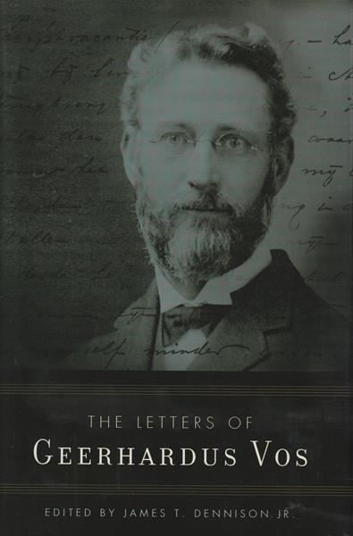 The Letters of Geerhardus Vos