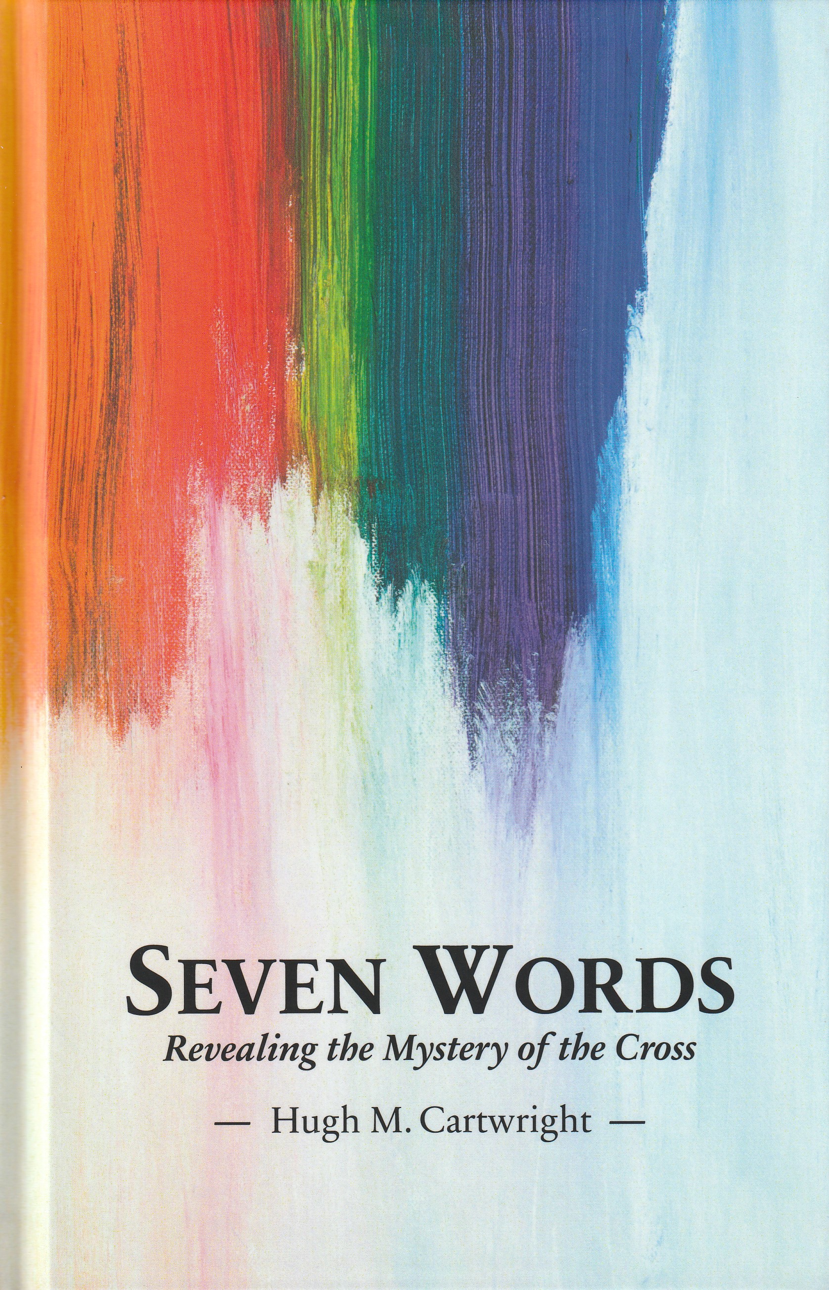 Seven Words: Revealing the Mystery of the Cross