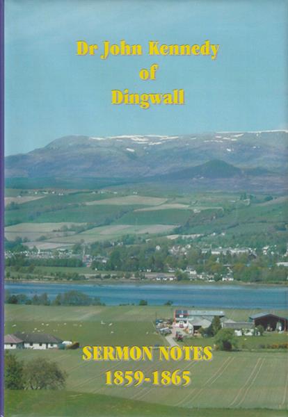 Dr. John Kennedy's Sermon Notes 1859 - 1865