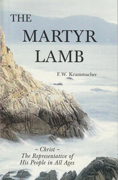 The Martyr Lamb: Christ - The Representative of His People in All Ages