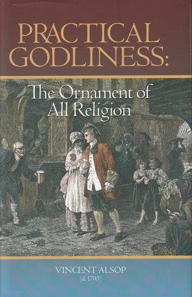 Practical Godliness: The Ornament of All Religion : Being the Subject of Several Sermons Upon Titus 2:10