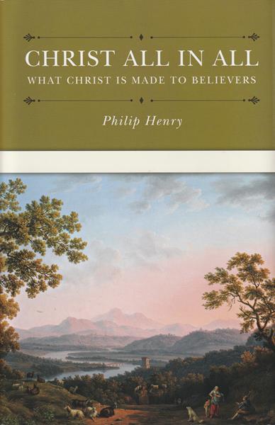 Christ All in All: What Christ is Made to Believers