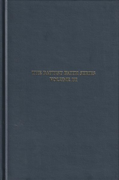 The Cause of God and Truth Vol. 3: The Doctrines of Grace