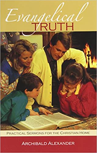Evangelical Truth: Practical Sermons for the Christian Home