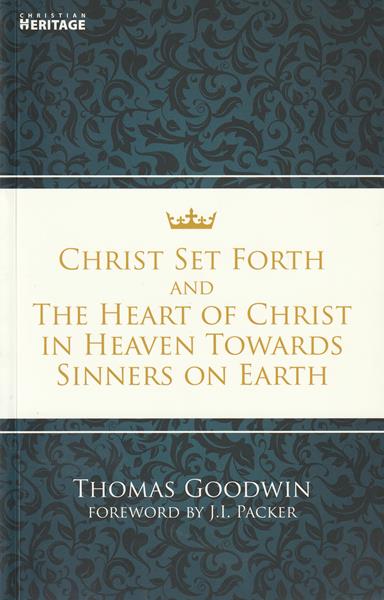 Christ Set Forth and The Heart of Christ Towards Sinners on the Earth