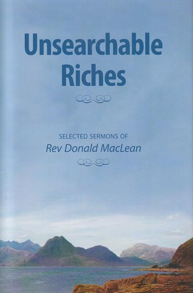 Unsearchable Riches: Selected Sermons of Rev. Donald MacLean (paperback)