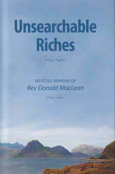 Unsearchable Riches: Selected Sermons of Rev. Donald MacLean (hardback)