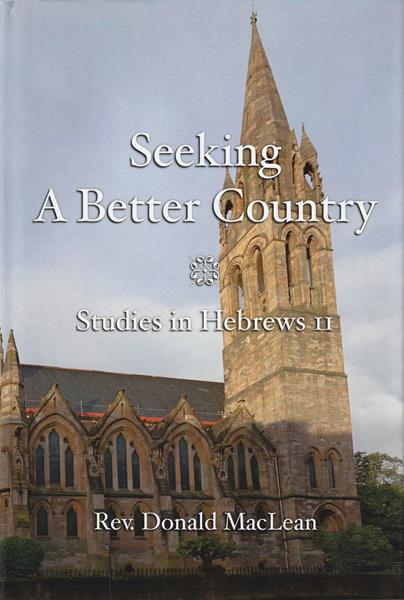 Seeking a Better Country: Studies in Hebrews 11 (paperback)