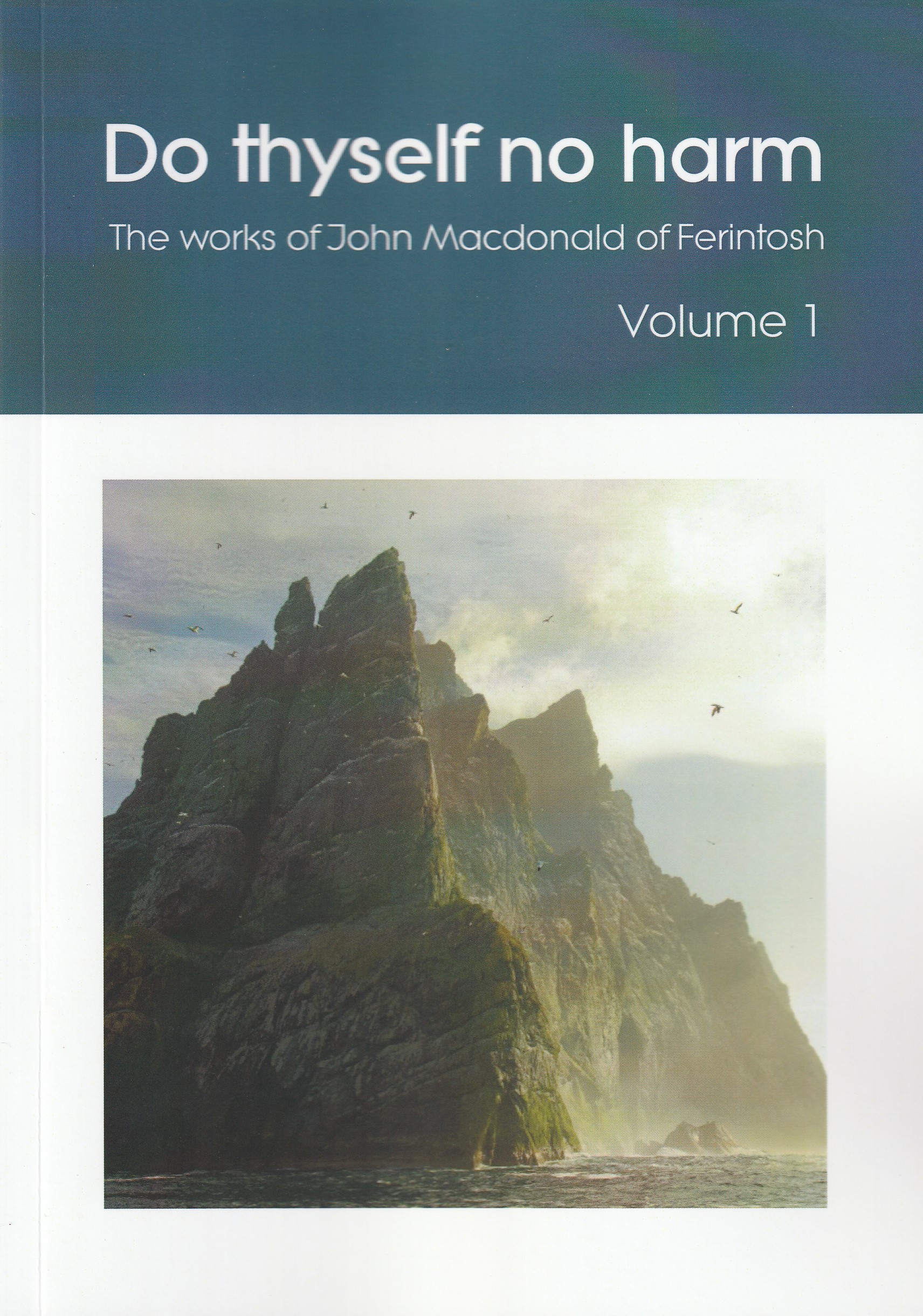 Do Thyself No Harm: The Works of John MacDonald of Ferintosh Vol. 1