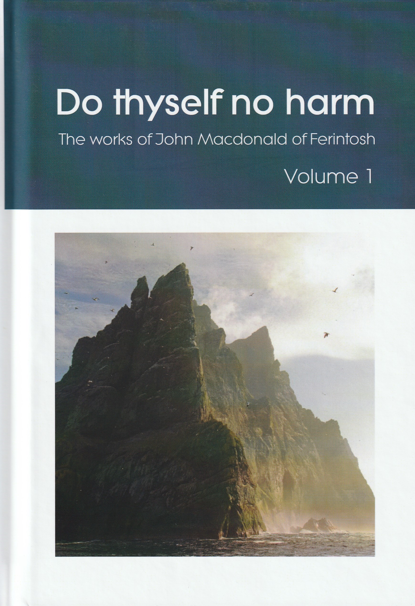 Do Thyself No Harm: The Works of John MacDonald of Ferintosh Vol. 1