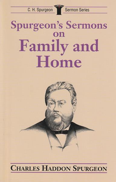 Spurgeon's Sermons on the Family and Home