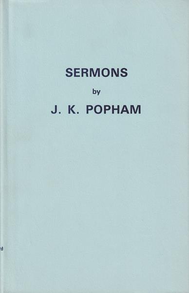 Sermons by J.K. Popham Vol. 1