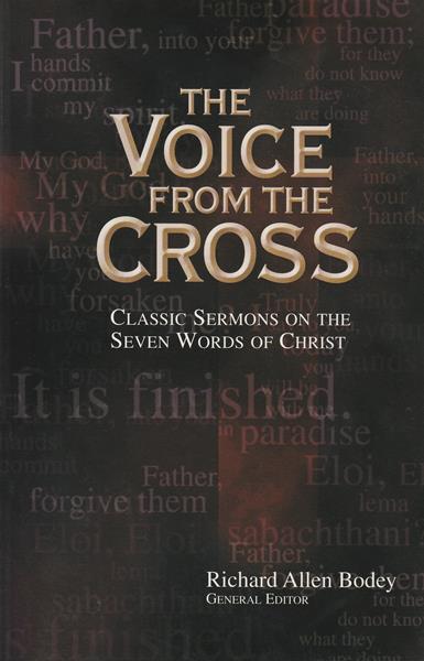 The Voice from the Cross: Classic Sermons on the Seven Words of Christ